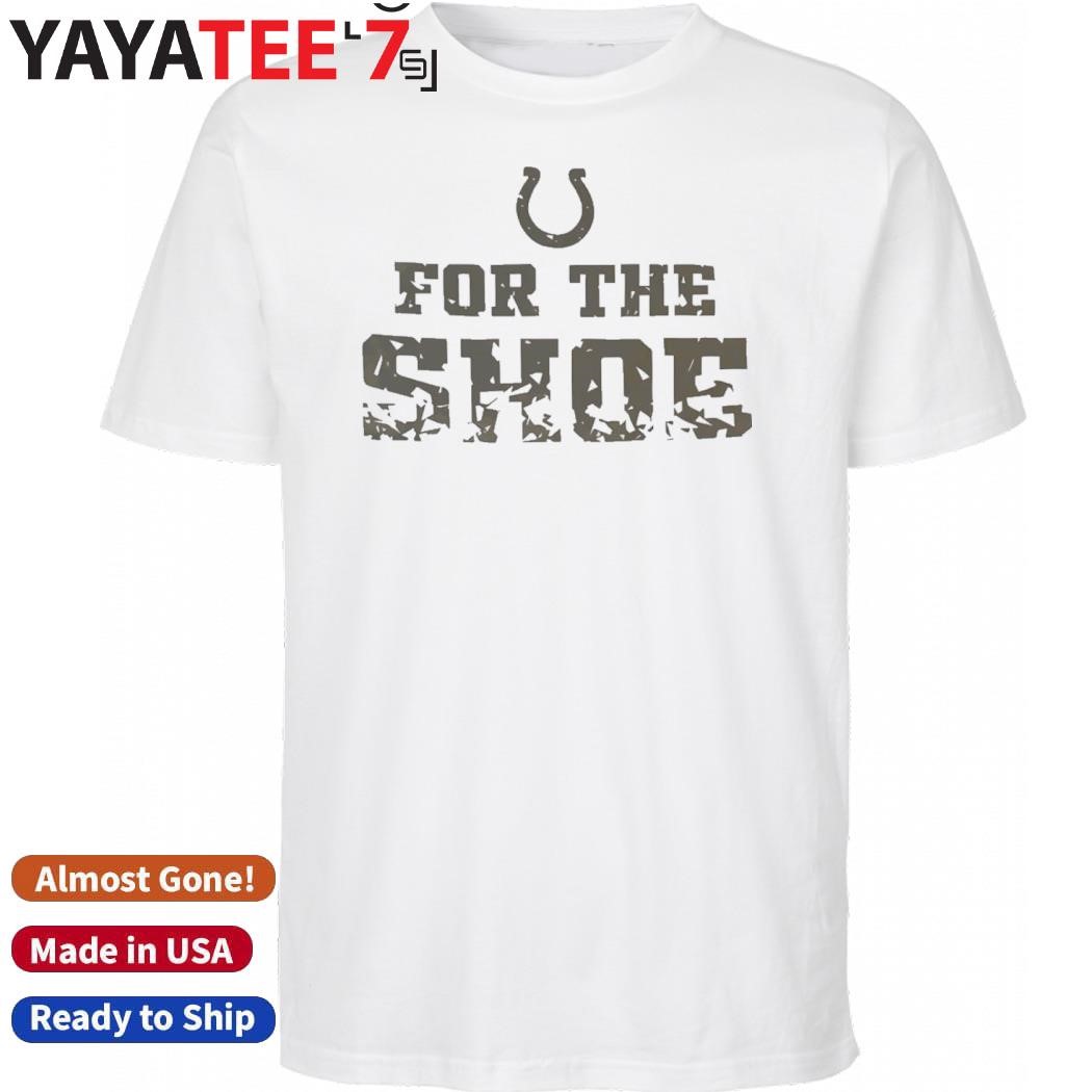 Original Indianapolis Colts For The Shoe Enough said Shirt